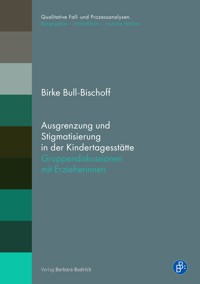 Ausgrenzung und Stigmatisierung in der Kindertagesstätte - Birke Bull-Bischoff - E-Book
