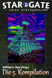 STAR GATE – das Original: Die 5. Kompilation - Wilfried A. Hary (Hrsg.) - E-Book