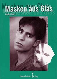 Masken aus Glas - Andy Claus - E-Book