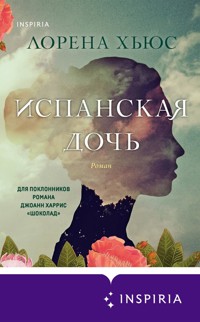 Испанская дочь - Лорена Хьюс - E-Book