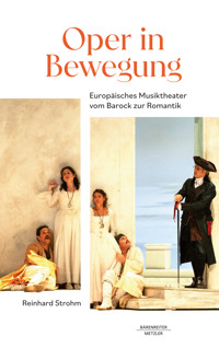 Oper in Bewegung - Reinhard Strohm - E-Book