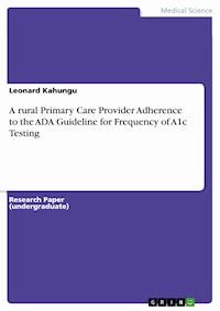 A rural Primary Care Provider Adherence to the ADA Guideline for Frequency of A1c Testing - Leonard Kahungu - E-Book