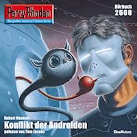 Perry Rhodan 2608: Konflikt der Androiden - Hubert Haensel - Hörbuch