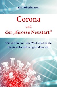 Corona und der "Grosse Neustart" - Karl Oberhauser - E-Book