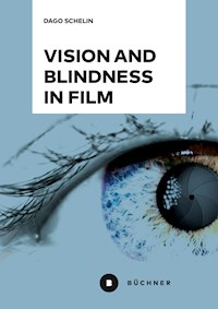 Vision and Blindness in Film - Dago Schelin - E-Book