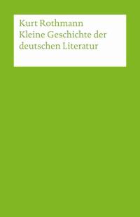 Kleine Geschichte der deutschen Literatur - Kurt Rothmann - E-Book