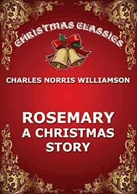 Rosemary - A Christmas Story - Charles Norris Williamson - E-Book