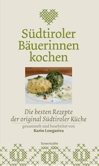 Südtiroler Bäuerinnen kochen - Karin Longariva - E-Book