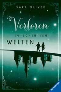 Die Welten-Trilogie, Band 2 - Verloren zwischen den Welten - Sara Oliver - E-Book