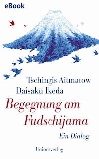 Begegnung am Fudschijama - Daisaku Ikeda - E-Book