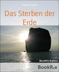 Das Sterben der Erde - Sophia Corso - kostenlos E-Book