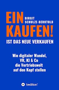 EINKAUFEN IST DAS NEUE VERKAUFEN! - Birgit Schulze-Berktold - E-Book