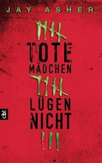 Tote Mädchen lügen nicht - Jay Asher - E-Book