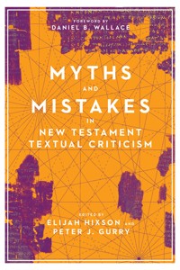 Myths and Mistakes in New Testament Textual Criticism -  - E-Book