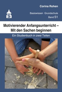 Motivierender Anfangsunterricht – Mit den Sachen beginnen - Corina Rohen - E-Book