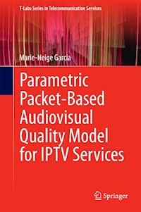 Parametric Packet-based Audiovisual Quality Model for IPTV services - Marie-Neige Garcia - E-Book