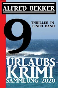 Urlaubs-Krimi Sammlung 2020: 9 Thriller in einem Band - Alfred Bekker - E-Book