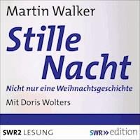 Stille Nacht: Nicht nur eine Weihnachtsgeschichte - Markus Walker - Hörbuch
