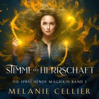 Stimme der Herrschaft (Die sprechende Magierin 3 ) - Magische Fantasy Hörbuch - Melanie Cellier - Hörbuch