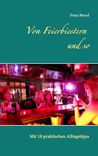 Von Feierbiestern und so - Frans Brood - E-Book
