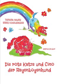 Die rote Katze und Cino der Regenbogenhund - Sissy Vogelsinger - E-Book
