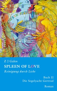 SPLEEN OF LOVE - Reinigung durch Liebe - Z.J. Galos - E-Book