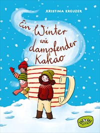 Ein Winter wie dampfender Kakao - Kristina Kreuzer - E-Book