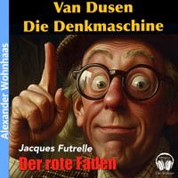 Van Dusen die Denkmaschine - Der rote Faden - Jacques Futrelle - Hörbuch