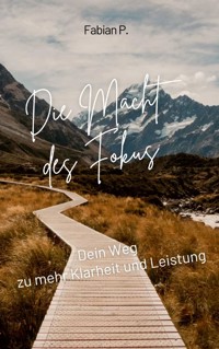 Die Macht des Fokus - Fabian Pscherer - E-Book