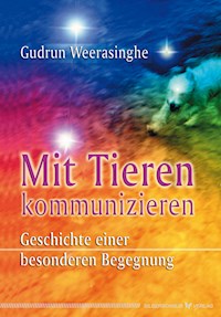 Mit Tieren kommunizieren - Gudrun Weerasinghe - E-Book