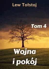 Wojna i pokój. Tom 4 - Lew Tolstoj - E-Book