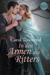 In den Armen des Ritters (3in1) - CAROL TOWNEND - E-Book