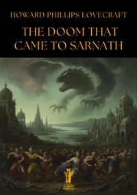 The Doom That Came to Sarnath - Howard Phillips Lovecraft - E-Book