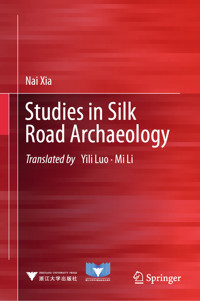 Studies in Silk Road Archaeology - Nai Xia - E-Book