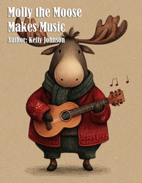 Molly the Moose Makes Music - Kelly Johnson - E-Book