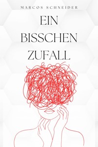 Ein bisschen Zufall - Marcos Schneider - E-Book