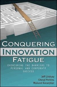 Conquering Innovation Fatigue - Jeffrey Lindsay - E-Book