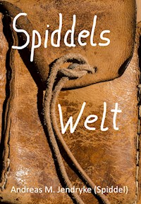 Spiddels Welt - Andreas M. Jendryke - E-Book