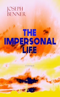 THE IMPERSONAL LIFE (Unabridged) - Joseph Benner - E-Book