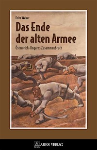 Das Ende der alten Armee - Fritz Weber - E-Book