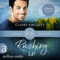 Rushing In - Bailey Brothers Serie, Band 4 (Ungekürzt) - Claire Kingsley - Hörbuch