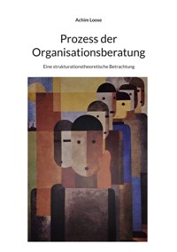 Prozess der Organisationsberatung - Achim Loose - E-Book