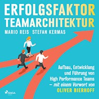 Erfolgsfaktor Teamarchitektur: Aufbau, Entwicklung und Führung von High Performance Teams - mit einem Vorwort von Oliver Bierhoff - Mario Reis - Hörbuch