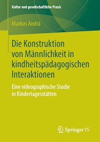 Die Konstruktion von Männlichkeit in kindheitspädagogischen Interaktionen - Markus Andrä - E-Book