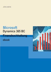Microsoft  Dynamics 365 BC Finanzbuchhaltung - Jörg Merk - E-Book