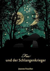 Fee und der Schlangenkrieger - Joanne Foucher - E-Book