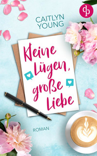 Kleine Lügen, große Liebe - Caitlyn Young - E-Book