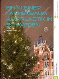 Ein kleiner Tannenbaum aus Plastik in Schweden - Christine Stutz - E-Book