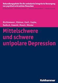 Mittelschwere und schwere unipolare Depression - Wulf Rössler - E-Book