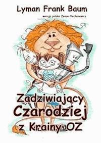 Zadziwiający Czarodziej z Krainy Oz - Lyman Frank Baum - E-Book
